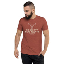 Load image into Gallery viewer, So What? Now What? Short sleeve t-shirt