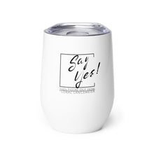 Load image into Gallery viewer, Say Yes! Wine tumbler