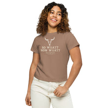Load image into Gallery viewer, So What? Now What? Women’s high-waisted t-shirt