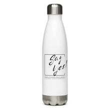 Load image into Gallery viewer, Say Yes! Stainless steel water bottle