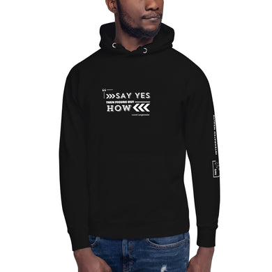 Say Yes and Figure Out How - Hoodie