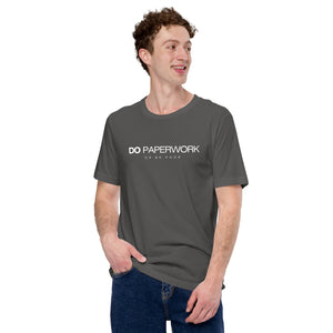 Do Paperwork, Or Be Poor Unisex t-shirt