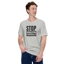 Load image into Gallery viewer, Stop Disqualifying Yourself (light) Unisex t-shirt