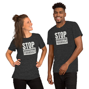 Stop Disqualifying Yourself Unisex t-shirt