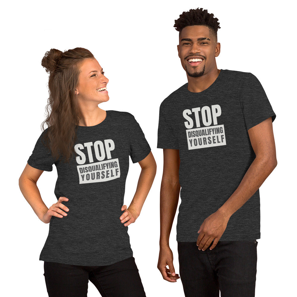 Stop Disqualifying Yourself Unisex t-shirt