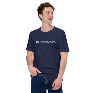 Do Paperwork, Or Be Poor Unisex t-shirt