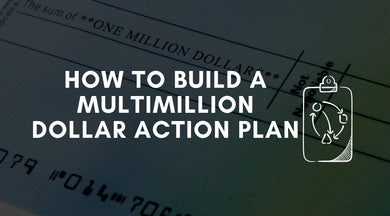 How To Build A Multimillion Dollar Action Plan